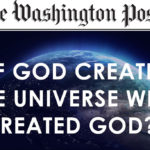 Ha senso domandarsi chi ha creato Dio? Il Washington Post risponde.