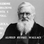 A.R. Wallace scoprì l’evoluzione biologica: «è guidata da una Mente»